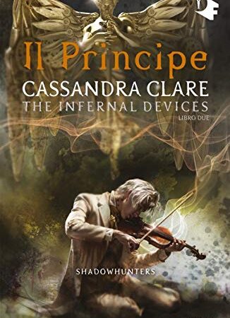 Il principe. Shadowhunters. The infernal devices (Vol. 2)